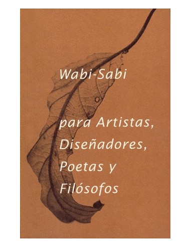 Wabi-Sabi para Artistas, Diseñadores, Poetas y Filósofos