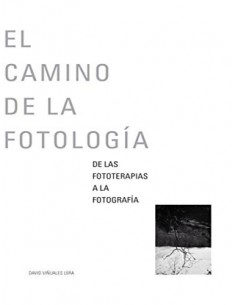 El camino de la fotología. De las fototerapias a la fotografía