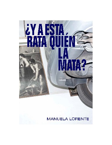Manuela Lorente. ¿Y a esta rata quién...